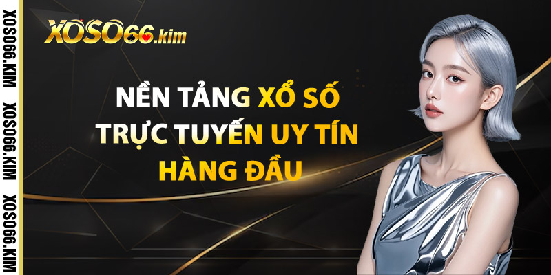 Xổ Số XOSO66 - Cập Nhật Kết Quả Nhanh Nhất Chính Xác Nhất 1 Nền Tảng Xổ Số Trực Tuyến Uy Tín Hàng Đầu